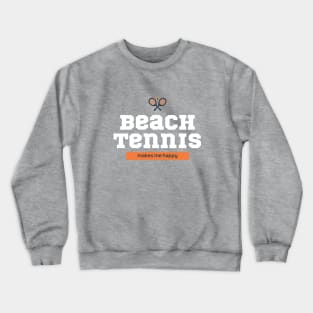 Beach Tennis Makes Me Happy Crewneck Sweatshirt